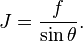 J = da=\frac f {
\sin \theta}
.