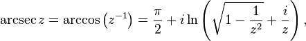 
\begin{align}
\arcsec z & {}= \arccos\left(z^{-1}\right) = \dfrac{\pi}{2} + i \ln \left( \sqrt{1-\dfrac{1}{z^2}} + \dfrac{i}{z} \right),
\end{align}

