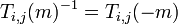 T_ {i, j} (m)^ {- 1} = T_ {i, j} (- m)\,