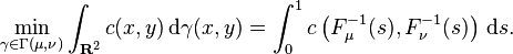 \min_ {
\gamma \in \Gamma (\mu, \nu)}
\int_ {
\matbf {
R}
^ 2}
c (x, y) '\' 