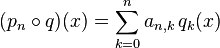 (p_n\circ q) (x) \sum_ {
k 0}
^ n-a_ {
n, k}
'\' 