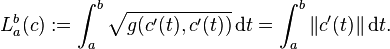 L_a^b (c): = \int_a^b \sqrt {
g (c' (t), c' (t))}
'\' 