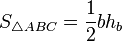 S_{\triangle ABC}= \frac {1}{2} bh_b