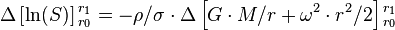 \Delta\left[ \ln (S)\right]{}_{r_0}^{r_1}  = -\rho/\sigma \cdot \Delta\left[ G \cdot M/r + \omega^2 \cdot r^2/2 \right]{}_{r_0}^{r_1}