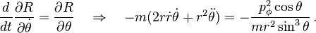 \frac {
d}
{
dt}
\frac {
\partial R}
{
\partial \dot {
\theta}
}
= \frac {
\partial R}
{
\partial \theta}
\kvad\Rightarow\kvad - m (2r\dot {
r}
\dot {
\theta}
+ r^2\dot {
\theta}
)
= \frac {
p_\phi^2\cos\theta}
{
mr^2\sin^3\theta}
'\' 