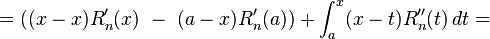 = ((xx) R_n' (x)\ -\ (aks) R_n' (a)) + \int_ {a}^ {x} (x) R_n'' (t)\, det =
