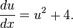  frac{du}{dx} = u^2 + 4. 