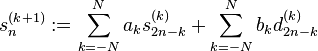s^ {
(k+1)}
_n: \sum_ {
k-N}
^ n-a_k s^ {
(k)}
_ {
2n-k}
+\sum_ {
k-N}
^ n-b_k d^ {
(k)}
_ {
2n-k}