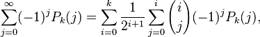 \sum_ {
j 0}
^\infty (- 1)^ j P_k (j) = \sum_ {
i 0}
^ k \frac {
1}
{
2^ {
i+1}
}
\sum_ {
j 0}
^ i {
mi \kose j}
(- 1)^ j P_k (j),