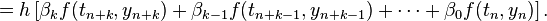 = h \left [\beta_k f (t_ {
n k}
, i_ {
n k}
)
+ \beta_ {
k}
f (t_ {
nk1}
, i_ {
nk1}
)
+ \cdots + \beta_0 f (t_n, i_n) \right].