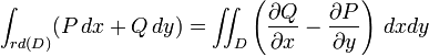 \int_ {rd (D)} (P, dx + Q, dynd) = \int\!\!\! 
 \int_ {D} \left (\frac {\partial Q} {\partial x} - \frac {\partial P} {\partial y} \right)\, dxdy