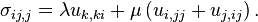 \sigma_ {
ij, j}
= \lambda u_ {
k, ki}
+\mu\left (u_ {
mi, j}
+u_ {
j, ij}
\right).
'\' 