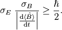  \sigma_E ~ \frac{\sigma_B}{\left| \frac{\mathrm{d}\langle \hat B \rangle}{\mathrm{d}t}\right |} \ge \frac{\hbar}{2}.