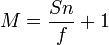 \!M=\frac{Sn}{f}+1