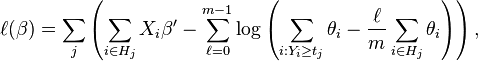 
\ell(\beta) = \sum_j \left(\sum_{i\in H_j} X_i \beta^\prime -\sum_{\ell=0}^{m-1}\log\left(\sum_{i:Y_i\ge t_j}\theta_i - \frac{\ell}{m}\sum_{i\in H_j}\theta_i\right)\right),
