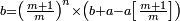 \scriptstyle b=\left( \frac{m+1}{m} \right)^{n} \times \left( b + a - a \left[ \frac{m+1}{m} \right] \right)