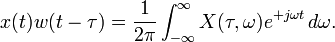  x(t) w(t-\tau)  = \frac{1}{2 \pi} \int_{-\infty}^{\infty} X(\tau, \omega) e^{+j \omega t} \, d\omega. 