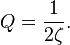 Q = \frac{1}{2\zeta}.