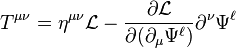 T^{\mu\nu}=\eta^{\mu\nu}\mathcal{L}-\frac{\partial\mathcal{L}}{\partial(\partial_\mu\Psi^\ell)}\partial^\nu\Psi^\ell