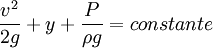 {v^2 over 2 g}+y+{P over rho g}=constante