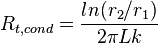  { R_{t,cond}  = {ln(r_2/r_1) \over 2\pi Lk}               }