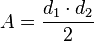 A = \frac {d_1 \cdot d_2} {2}