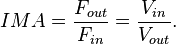 IMA = \frac {F_{out}} {F_{in}} = \frac {V_{in}} {V_{out}}.