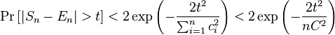 \Pr\left [|
S_n-E_n|
>t\right]< 2-\eksp \left (\frac {
2t^2}
{
\sum_ {
i 1}
^ n c_i^2}
\right)< 2-\eksp \left (\frac {
2t^2}
{
n C^2}
\right)