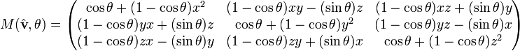  M(\hat{\mathbf{v}},\theta) = \begin{pmatrix}
   \cos \theta + (1 - \cos \theta) x^2
 & (1 - \cos \theta) x y - (\sin \theta) z 
 & (1 - \cos \theta) x z + (\sin \theta) y  
\\
   (1 - \cos \theta) y x + (\sin \theta) z 
 & \cos \theta + (1 - \cos \theta) y^2
 & (1 - \cos \theta) y z - (\sin \theta) x
\\
   (1 - \cos \theta) z x - (\sin \theta) y
 & (1 - \cos \theta) z y + (\sin \theta) x
 & \cos \theta + (1 - \cos \theta) z^2 
\end{pmatrix} 