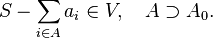 S - \sum_ {
mi \in A}
a_i \in V, \kvad A \supset A_0.