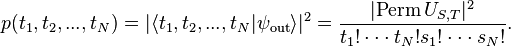 p (t_1, t_2, ...
, t_N) =|
\langle t_1, t_2, ...
, t_N|
\psi_ {
\tekst {
eksteren}
}
\rangle|
^2=\frac {
|
\tekst {
Permio}
'\' 