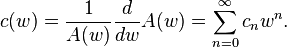c (w) = \frac {
1}
{
A (w)}
\frac {
d}
{
dw}
(W) = \sum_ {
n 0}
^\infty c_n w^n.