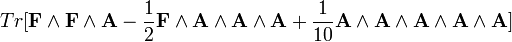 Tr[\bold{F}\wedge\bold{F}\wedge\bold{A}-\frac{1}{2}\bold{F}\wedge\bold{A}\wedge\bold{A}\wedge\bold{A} +\frac{1}{10}\bold{A}\wedge\bold{A}\wedge\bold{A}\wedge\bold{A}\wedge\bold{A}]