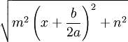 \sqrt{m^2 \left ( x+\frac{b}{2a} \right )^2+n^2}