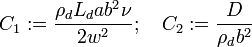 C_1: = \frac {
\rho_d L_d b^2 \nu}
{
2 w^2}
;
\kvad C_2: = \frac {
D}
{
\rho_d b^2}