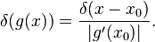 \delta(g(x)) = \frac{\delta(x-x_0)}{|g'(x_0)|}.
