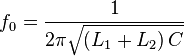 f_0=\frac {
1}
{
2\pi\sqrt {
\left (L_1+L_2\right) C}
}