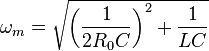 \omega_m = \sqrt {
\left (\frac {
1}
{
2 R_0 C}
\right)^ 2-+ \frac {
1}
{
Lc}
}