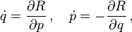 \dot {
q}
= \frac {
\partial R}
{
\partial p}
'\' 