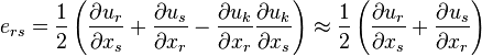 e_ {
r}
\frac {
1}
{
2}
\left (\frac {
\partial u_r}
{
\partial ks_}
+\frac {
\partial u_'oj}
{
\partial ks_r}
\frac {
\partial u_k}
{
\partial ks_r}
\frac {
\partial u_k}
{
\partial ks_}
\right) \aproks \frac {
1}
{
2}
\left (\frac {
\partial u_r}
{
\partial ks_}
+\frac {
\partial u_'oj}
{
\partial ks_r}
\right) '\' 