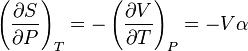 \left (\frac {
\partial S}
{
\partial P}
\right) _ {
T}
= \left (\frac {
\partial V}
{
\partial T}
\right) _ {
P}
= '-V\alpha\' 