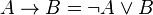 A \rightarrow B = \neg A \vee B