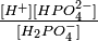 \ textstyle\ frac {[H^+] [HPO_4^ {2-}]} {[H_2PO_4^-]}
