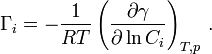 \Gamma _ {
mi}
= - {
\frac {
1}
{
RT}
}
\left ({
\frac {
\partial \gamma}
{
\partial \ln C_ {
mi}
}
}
\right) _ {
T, p}
'\' 