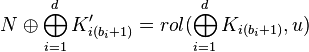 N \oplus \bigoplus_ {
i 1}
^ d K'_ {
mi (b_i+1)}
rol (\bigoplus_ {
i 1}
^ d K_ {
mi (b_i+1)}
, u)