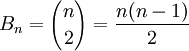 B_n = {n \choose 2} = \frac {n (n- 1)} {2}