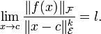 \lim_{x\to c}\frac{\|f(x)\|_{\mathcal F}}{\|x-c\|_{\mathcal E}^k}=l.