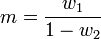 m = \frac {
w_1}
{
1 - w_2}