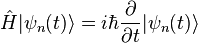 \hat {
H}
|
\psi_n (t) \rangle = mi \hbar \frac {
\partial}
{
\partial t}
|
\psi_n (t) \rangle