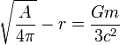 \sqrt {\frac{A}{4 \pi}} - r = \frac{Gm}{3c^2}